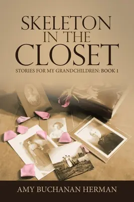 Kostlivec v skrini: Príbehy pre moje vnúčatá: Kniha 1 - Skeleton in the Closet: Stories for My Grandchildren: Book 1