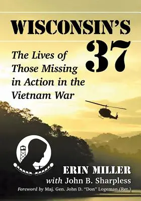 Wisconsin's 37: Životy nezvestných vo vietnamskej vojne - Wisconsin's 37: The Lives of Those Missing in Action in the Vietnam War