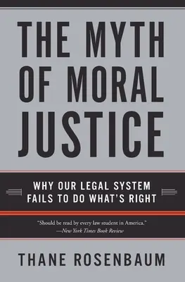 Mýtus morálnej spravodlivosti: Prečo náš právny systém zlyháva v tom, čo je správne - The Myth of Moral Justice: Why Our Legal System Fails to Do What's Right