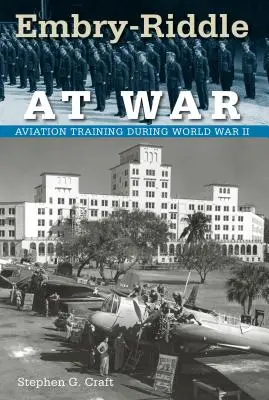 Embry-Riddle vo vojne: Letecký výcvik počas druhej svetovej vojny - Embry-Riddle at War: Aviation Training during World War II