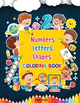 Omaľovánky s číslami, písmenami a tvarmi - Numbers, Letters, Shapes Coloring Book