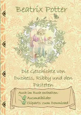 Príbeh vojvodkyne, Ribby a koláčov (vrátane obrázkov na vyfarbenie a klipartov na stiahnutie): Príbeh o koláčoch a panáčikoch; omaľovánka - Die Geschichte von Duchess, Ribby und den Pasteten (inklusive Ausmalbilder und Cliparts zum Download): The Tale of the Pie and the Patty-Pan; Ausmalbu