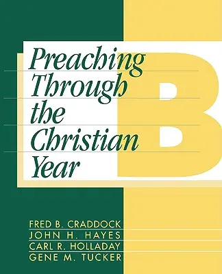Kázanie počas kresťanského roka: Rok B: Komplexný komentár k lekcionáru - Preaching Through the Christian Year: Year B: A Comprehensive Commentary on the Lectionary