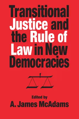 Prechodná spravodlivosť a právny štát v nových demokraciách - Transitional Justice and the Rule of Law in New Democracies