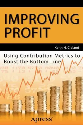 Zlepšenie zisku: Využitie metriky príspevkov na zvýšenie zisku - Improving Profit: Using Contribution Metrics to Boost the Bottom Line