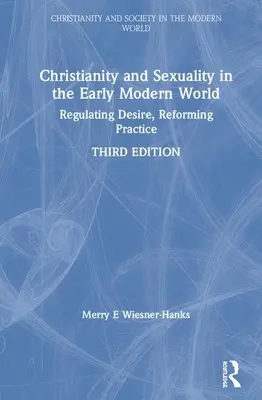 Kresťanstvo a sexualita v ranom novoveku: Regulácia túžby, reforma praxe - Christianity and Sexuality in the Early Modern World: Regulating Desire, Reforming Practice