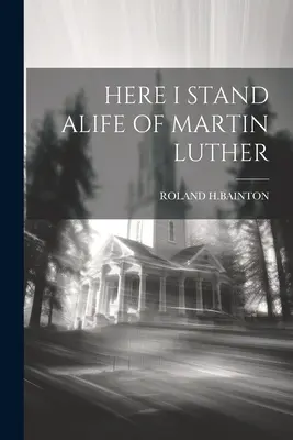 Tu stojím Život Martina Luthera - Here I Stand Alife of Martin Luther
