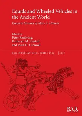 Koníky a kolesové vozidlá v starovekom svete: Littauerovej. - Equids and Wheeled Vehicles in the Ancient World: Essays in Memory of Mary A. Littauer
