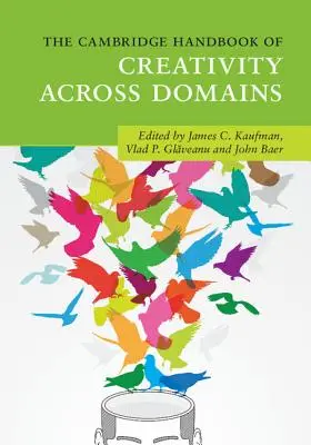 Cambridge Handbook of Creativity Across Domains (Cambridgeská príručka o tvorivosti v rôznych oblastiach) - The Cambridge Handbook of Creativity Across Domains