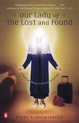 Panna Mária zo stratených a nájdených miest: Mária, viera a priateľstvo: román o nájdených a stratených veciach - Our Lady of the Lost and Found: A Novel of Mary, Faith, and Friendship