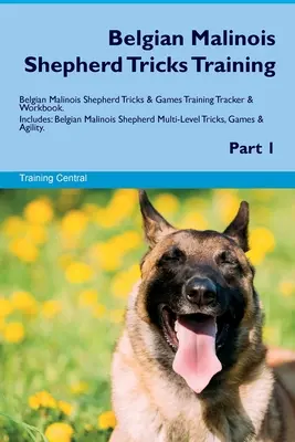 Výcvik belgického ovčiaka malinois Triky Výcvik belgického ovčiaka malinois Triky a hry Výcvikový stopár a cvičebnica. Obsahuje: Belgický malinois ovčiak Mu - Belgian Malinois Shepherd Tricks Training Belgian Malinois Shepherd Tricks & Games Training Tracker & Workbook. Includes: Belgian Malinois Shepherd Mu