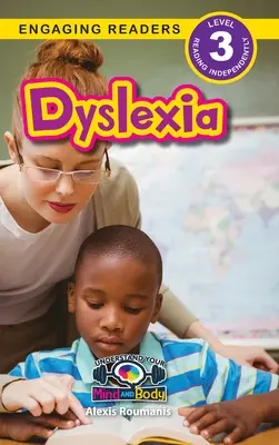 Dyslexia: (Engaging Readers, Level 3) - Dyslexia: Understand Your Mind and Body (Engaging Readers, Level 3)