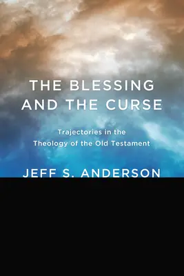 Požehnanie a prekliatie: Trajektórie v teológii Starého zákona - The Blessing and the Curse: Trajectories in the Theology of the Old Testament