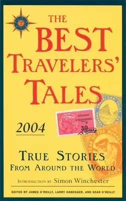 Najlepšie cestovateľské príbehy: Pravdivé príbehy z celého sveta - The Best Travelers' Tales: True Stories from Around the World