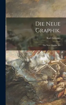 Die Neue Graphik.: Nové grafické umenie - Die Neue Graphik.: the New Graphic Art