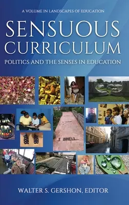 Zmyslové učebné osnovy: Politika a zmysly vo vzdelávaní (HC) - Sensuous Curriculum: Politics and the Senses in Education (HC)