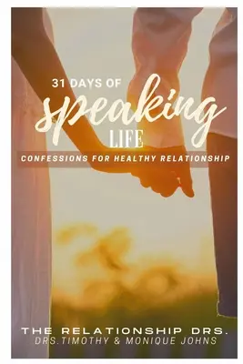31 dní hovoriacich životných vyznaní pre zdravý vzťah - 31 Days of Speaking Life Confessions for Healthy Relationship