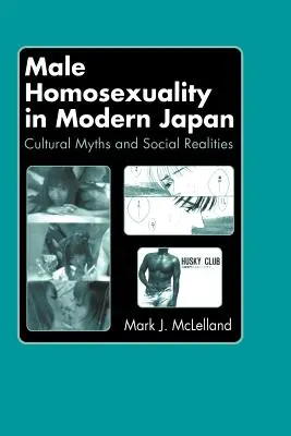 Mužská homosexualita v modernom Japonsku: Kultúrne mýty a sociálna realita - Male Homosexuality in Modern Japan: Cultural Myths and Social Realities