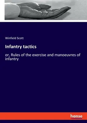 Taktika pechoty: alebo pravidlá cvičení a manévrov pechoty - Infantry tactics: or, Rules of the exercise and manoeuvres of infantry