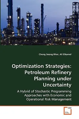 Optimalizačné stratégie: Plánovanie ropných rafinérií v podmienkach neistoty - Optimization Strategies: Petroleum Refinery Planning under Uncertainty