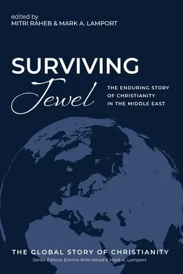 Prežiť klenot: Trvalý príbeh kresťanstva na Blízkom východe - Surviving Jewel: The Enduring Story of Christianity in the Middle East