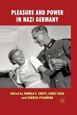 Rozkoš a moc v nacistickom Nemecku - Pleasure and Power in Nazi Germany