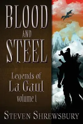 Krv a oceľ: Legendy o La Galovi - Blood and Steel: Legends of La Gaul