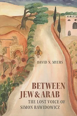 Medzi Židom a Arabom: Stratený hlas Simona Rawidowicza - Between Jew & Arab: The Lost Voice of Simon Rawidowicz