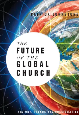 Budúcnosť globálnej cirkvi: Aká je budúcnosť globálnej cirkvi: história, trendy a možnosti - The Future of the Global Church: History, Trends and Possibilities