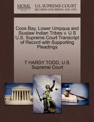 Coos Bay, Lower Umpqua and Siuslaw Indian Tribes V. U. S. Najvyšší súd USA Prepis záznamu s podpornými dokumentmi - Coos Bay, Lower Umpqua and Siuslaw Indian Tribes V. U S U.S. Supreme Court Transcript of Record with Supporting Pleadings