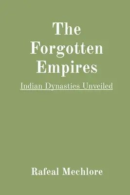 Zabudnuté ríše: Odhalené indické dynastie - The Forgotten Empires: Indian Dynasties Unveiled