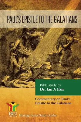 Pavlov list Galaťanom: Komentár k Pavlovmu listu - Paul's Epistle to the Galatians: Commentary on Paul's Epistle