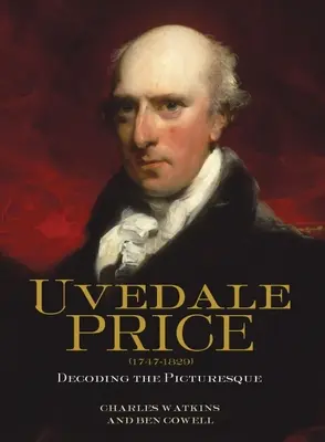 Uvedale Price (1747 - 1829): Dekódovanie malebnosti - Uvedale Price (1747-1829): Decoding the Picturesque