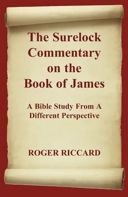Komentár Surelocku ku knihe Jakubovej: Biblická štúdia z inej perspektívy - The Surelock Commentary on the Book of James: A Bible Study From A Different Perspective