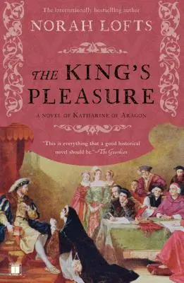 Kráľova rozkoš: Román o Kataríne Aragónskej - The King's Pleasure: A Novel of Katharine of Aragon