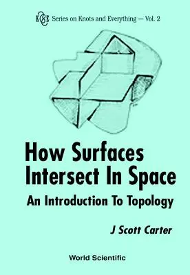 Ako sa plochy pretínajú v priestore: Úvod do topológie (2. vydanie) - How Surfaces Intersect in Space: An Introduction to Topology (2nd Edition)