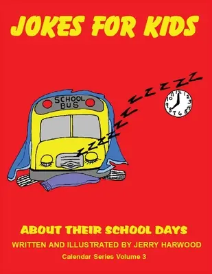 Vtipy pre deti na ich školské dni: Séria kalendárov pre školské dni: 3. zväzok - Jokes for Kids About Their School Days: Calendar Series Volume 3