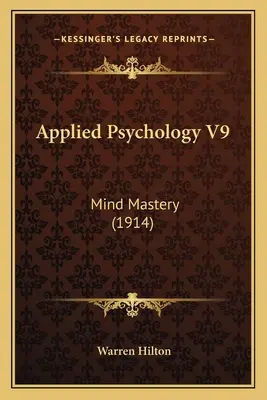 Aplikovaná psychológia V9: Ovládnutie mysle (1914) - Applied Psychology V9: Mind Mastery (1914)