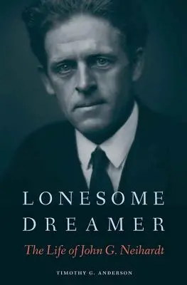 Osamelý snílek: Neihardt: Život Johna G. Neihardta - Lonesome Dreamer: The Life of John G. Neihardt