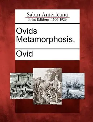 Ovidiove Metamorfózy. - Ovids Metamorphosis.
