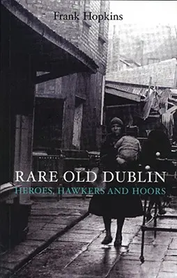 Rare Old Dubline: Hrdinovia, jastrabi a huláni (Heros, Hawkers & Hoors) - Rare Old Dubline: Heros, Hawkers & Hoors