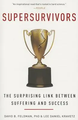 Supersurvivors: Prekvapujúce prepojenie medzi utrpením a úspechom - Supersurvivors: The Surprising Link Between Suffering and Success