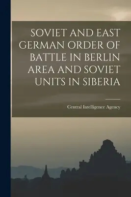 Sovietsky a východonemecký bojový poriadok v oblasti Berlína a sovietske jednotky na Sibíri - Soviet and East German Order of Battle in Berlin Area and Soviet Units in Siberia