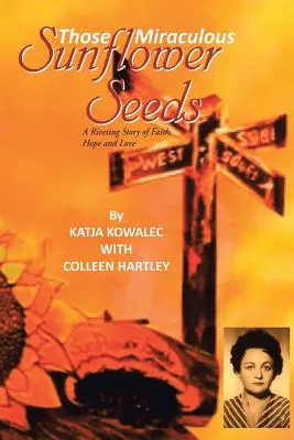 Tie zázračné slnečnicové semienka: A Riveting Story of Faith, Hope and Love (Strhujúci príbeh o viere, nádeji a láske) - Those Miraculous Sunflower Seeds: A Riveting Story of Faith, Hope and Love