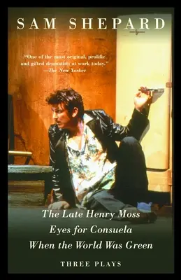 The Late Henry Moss, Oči pre Consuelu, Keď bol svet zelený: Tri hry - The Late Henry Moss, Eyes for Consuela, When the World Was Green: Three Plays