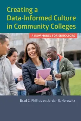 Vytváranie kultúry založenej na údajoch na komunitných vysokých školách: Nový model pre pedagógov - Creating a Data-Informed Culture in Community Colleges: A New Model for Educators