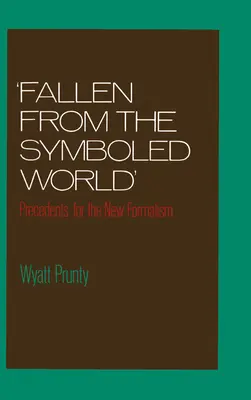 Vypadnutí zo symbolického sveta: Precedenty pre nový formalizmus - Fallen from the Symboled World: Precedents for the New Formalism