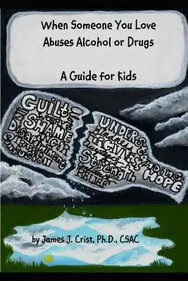 Keď niekto, koho milujete, zneužíva alkohol alebo drogy: Príručka pre deti - When Someone You Love Abuses Alcohol or Drugs: A Guide for Kids