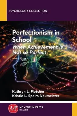 Perfekcionizmus v škole: Keď úspechy nie sú také dokonalé - Perfectionism in School: When Achievement Is Not so Perfect