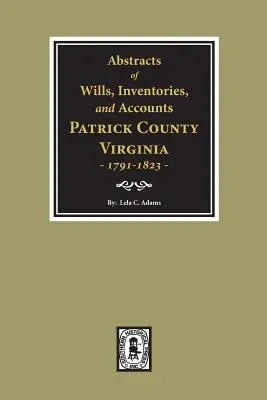Výpisy zo závetov, súpisov a účtov okresu Patrick, Virgínia, 1791-1823. - Abstracts of Wills, Inventories and Accounts of Patrick County, Virginia, 1791-1823.